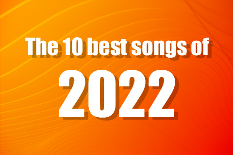 The 10 best songs of 2022